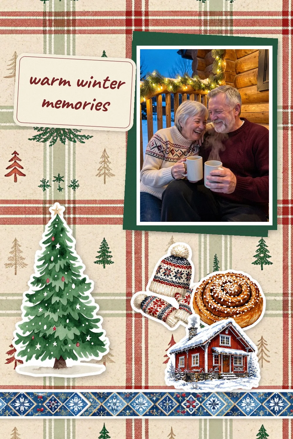 Christmas scrapbook layout on red and green plaid paper with a photo of an older couple holding mugs on a cabin porch, a Christmas tree, mittens, a cinnamon bun and a red cottage with a blue Nordic border and the words warm winter memories